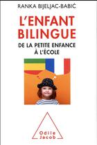 Couverture du livre « L'enfant bilingue ; de la petite enfance à l'école » de Ranka Bijeljac-Nijeljac aux éditions Odile Jacob