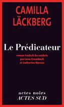 Couverture du livre « Le prédicateur » de Camilla Lackberg aux éditions Editions Actes Sud