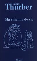 Couverture du livre « Ma chienne de vie » de James Thurber aux éditions Rivages