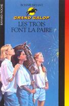 Couverture du livre « Grand galop t.601 ; les trois font la paire » de Bryant B aux éditions Bayard Jeunesse