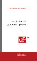 Couverture du livre « Lettre au fils que je n'ai pas eu » de Baradat F-M. aux éditions Le Manuscrit