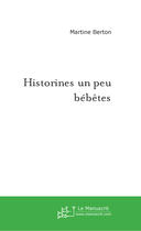Couverture du livre « Historines un peu bebetes » de Martine Berton aux éditions Le Manuscrit