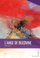 Couverture du livre « L'ange de Bucovine » de Michel Louyot aux éditions Mon Petit Editeur