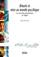 Couverture du livre « Rituels et mises au monde psychique ; les nouvelles présentations au Temple » de Joelle Rochette aux éditions Eres