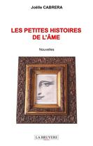 Couverture du livre « Les petites histoires de l'âme » de Joëlle Cabrera aux éditions La Bruyere