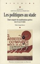 Couverture du livre « Les politiques au stade ; études comparées des manifestations sportives du XIX au XXI siècle » de  aux éditions Pu De Rennes