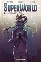 Couverture du livre « Superworld Tome 1 ; ghetto party » de Jean-Marc Riviere et Francesca Follini aux éditions Delcourt