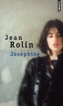 Couverture du livre « Joséphine » de Jean Rolin aux éditions Points