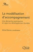 Couverture du livre « La modelisation d'accompagnement ; une démarche participativeen appui au développement durable » de Etienne/Michel aux éditions Quae