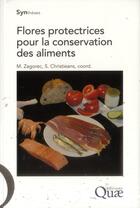 Couverture du livre « Flores protectrices pour la conservation des aliments » de Monique Zagorec et Souad Christieans aux éditions Quae