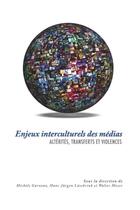 Couverture du livre « Enjeux interculturels des médias ; altérités, transferts et violences » de  aux éditions Pu D'ottawa