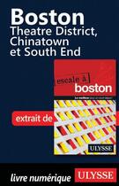 Couverture du livre « Boston ; Theatre District, Chinatown et South End » de  aux éditions Ulysse