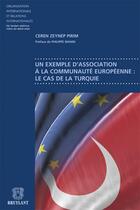 Couverture du livre « Un exemple d'association à la communauté européenne : le cas de la Turquie » de Ceren Zeynep Pirim aux éditions Bruylant