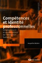 Couverture du livre « Compétences et identité professionnelles : L'enseignement et autres métiers de l'interaction humaine » de Jacqueline Beckers aux éditions De Boeck Superieur