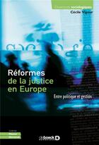 Couverture du livre « Les réformes de la justice en Europe ; entre politique et gestion » de Vigour Cecile aux éditions De Boeck Superieur