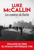 Couverture du livre « Les cendres de Berlin » de Luke Mccallin aux éditions Toucan