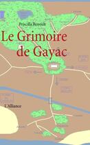 Couverture du livre « Le grimoire de Gayac ; l'Alliance » de Priscilla Renoult aux éditions Books On Demand