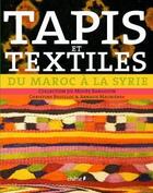 Couverture du livre « Tapis et textiles ; du Maroc à la Syrie » de Arnaud Maurieres et Catherine Bouilloc aux éditions Chene