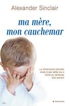 Couverture du livre « Ma mère, mon cauchemar » de Alexander Sinclair aux éditions City