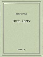 Couverture du livre « Lucie Rodey » de Henry Greville aux éditions Bibebook