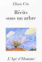 Couverture du livre « Recits Sous Un Arbre » de Flora Ces aux éditions L'age D'homme