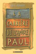 Couverture du livre « La carrière de l'apôtre Paul » de John H. Alexander aux éditions La Maison De La Bible