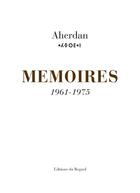Couverture du livre « Mémoires 1961-1975 t.2 » de Aherdan aux éditions Le Regard