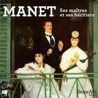 Couverture du livre « Manet ; ses maîtres et ses héritiers » de  aux éditions Beaux Arts Editions