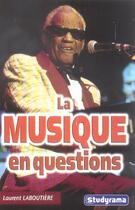 Couverture du livre « Musique en questions (la) » de Laurent Laboutiere aux éditions Studyrama