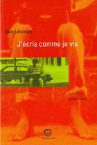 Couverture du livre « J'Ecris Comme Je Vis ; Entretiens Avec Bernard Magnier » de Dany Laferriere aux éditions La Passe Du Vent