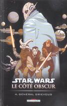 Couverture du livre « Star Wars - le côté obscur t.4 ; général Grievous » de Mark Pennington et Chuck Dixon et Rick Leonardi aux éditions Delcourt