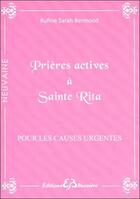 Couverture du livre « Prières actives à Sainte Rita ; pour les causes urgentes » de Rufine Sarah Bermond aux éditions Bussiere