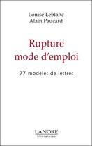 Couverture du livre « Rupture mode d'emploi - 70 modeles de lettres » de Alain Paucard aux éditions Lanore