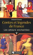 Couverture du livre « Contes et legendes de france : les amours enchantees » de Edouard Brasey aux éditions Pygmalion