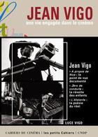 Couverture du livre « Jean Vigo, une vie engagée dans le cinéma » de Luce Vigo aux éditions Cahiers Du Cinema