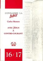 Couverture du livre « Avec Jésus à contre courant 16/17 » de Carlos Mesters aux éditions Lumen Vitae