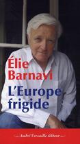 Couverture du livre « L'Europe frigide » de Elie Barnavi aux éditions Andre Versaille