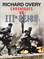 Couverture du livre « Chroniques du IIIe Reich » de Richard Overy aux éditions Ixelles