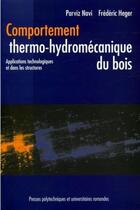 Couverture du livre « Comportement thermo-hydromécanique du bois : Applications technologiques et dans les structures » de Navi/Heger aux éditions Ppur