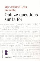 Couverture du livre « Quinze questions sur la foi » de Andre Vingt-Trois aux éditions Parole Et Silence