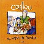 Couverture du livre « Caillou ; un repas de famille » de Sarah-Margaret Johanson et Pierre Brignaud aux éditions Chouette