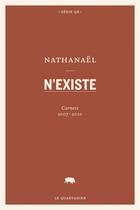 Couverture du livre « N'existe » de Nathanael aux éditions Le Quartanier