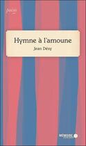 Couverture du livre « Hymne à l'amoune » de Jean Desy aux éditions Memoire D'encrier