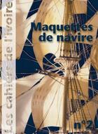 Couverture du livre « Les cahiers de l'Ivoire t.2 ; maquettes de navire » de  aux éditions Illustria