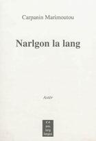 Couverture du livre « Narlgon la lang » de Jean-Claude Carpanin Marimoutou aux éditions K'a