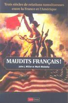 Couverture du livre « Maudits Francais ! » de John J. Miller et Mark Molesky aux éditions Saint Simon