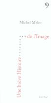 Couverture du livre « Une breve histoire de l'image » de Michel Melot aux éditions Editions Du 81