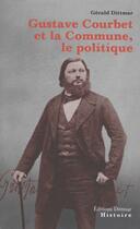 Couverture du livre « Gustave Courbet et la Commune, le politique » de Gerald Dittmar aux éditions Dittmar