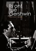 Couverture du livre « Ils ont tué Gershwin » de Jean-Marc Cosset aux éditions Books On Demand