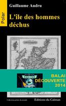 Couverture du livre « L'île des hommes déchus » de Guillame Audru aux éditions Caiman